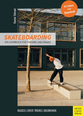 Skateboarding - Ein Lehrbuch für Theorie und Praxis - Skateboarding - Ein Lehrbuch für Theorie und Praxis