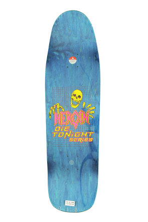 Heroin Skateboards Tom Day Die Tonight deck 8.88"
